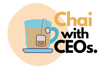 Chai with CEOs - Networking with CEOs of the World
